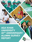 Aga Khan University 40th Anniversary Alumni Survey Report by Office of Alumni Affairs