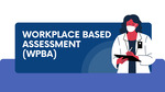 Workplace Based Assessment (WPBA)