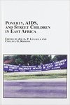 Poverty, Aids, and street children in East Africa by Joe Lugalla and Colleta Kibassa