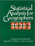Statistical analysis for geographers by Daniel A. Griffith, Carl Amrhein, and Joseph R. Desloges