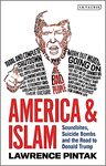 America & Islam: Soundbites, suicide bombs and the road to Donald Trump by Lawrence Pintak