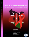 History of HIV and AIDS in Kenya: Evolution and Contemporary Issues by Maureen Akolo, Abednego Ongeso, Horatius Musembi, Too Wesley, and Dunstan Achwoka