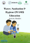 Water, sanitation & hygiene (WASH) education: Activity booklet by Noor Ul Ain and Fozia Parveen