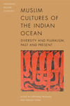 Volume 10: Muslim cultures of the Indian Ocean : diversity and pluralism, past and present by Stephane Pradines and Farouk Topan