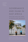 Governance and Islam in East Africa: Muslims and the State in Kenya and Tanzania by Farouk Topan, Kai Kresse, Erin E. Stiles, and Hassan Mwakimako