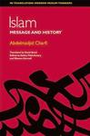 Islam : Between Message and History by Abdelmadjid Charfi, Abdou Filali-Ansary, Sikeena Karmali Ahmed, and David Bond