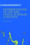 Interpretations of Law and Ethics in Muslim Contexts by Aptin Khanbaghi