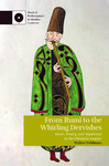 From Rumi to the Whirling Dervishes: Music, Poetry and Mysticism in the Ottoman Empire by Walter Feldman